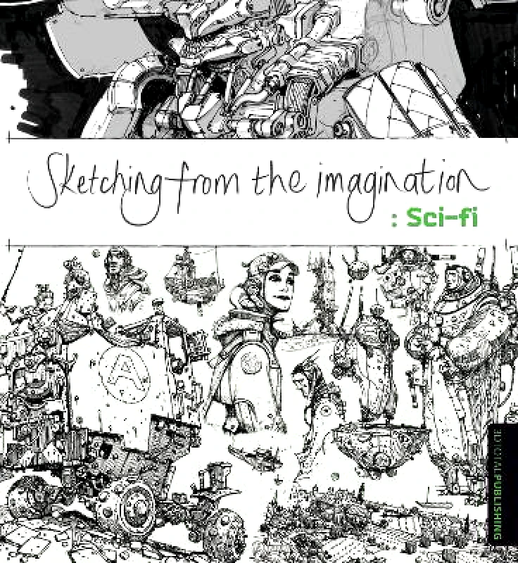 3DTotal Publishing Ltd Sketching from the Imagination: Sci-fi 3DTotal Publishing Ltd