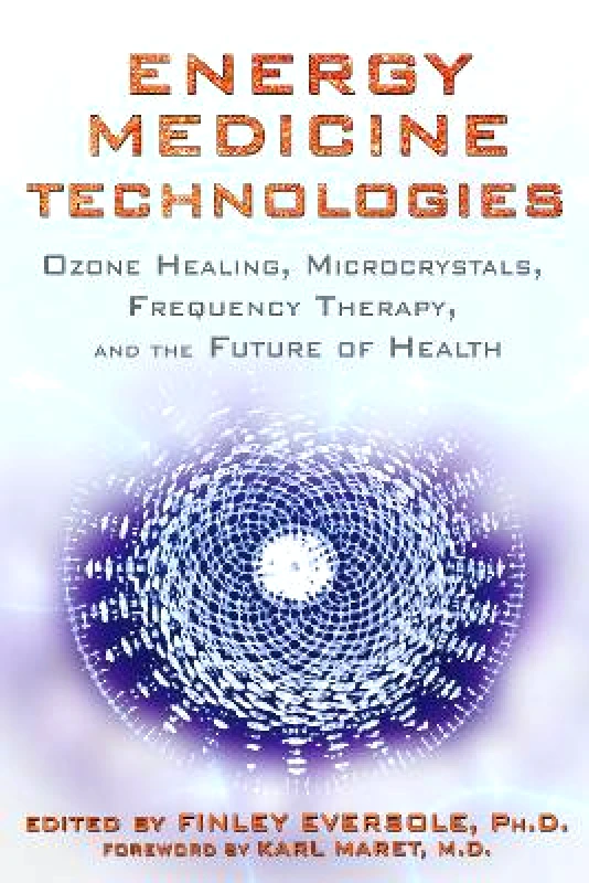Inner Traditions Bear and Company Energy Medicine Technologies: Ozone Healing, Microcrystals, Frequency Therapy, and the Future of Health Inner Traditions Bear and Company 0523