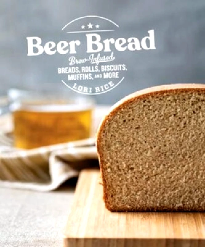 Countryman Press Inc. Beer Bread: Brew-Infused Breads, Rolls, Biscuits, Muffins, and More Lori Rice Countryman Press Inc. 0306