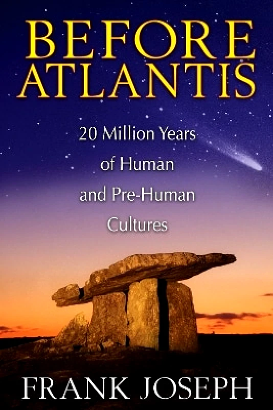 Bear & Company Before Atlantis: 20 Million Years of Human and Pre-Human Cultures Frank Joseph Bear & Company 0324