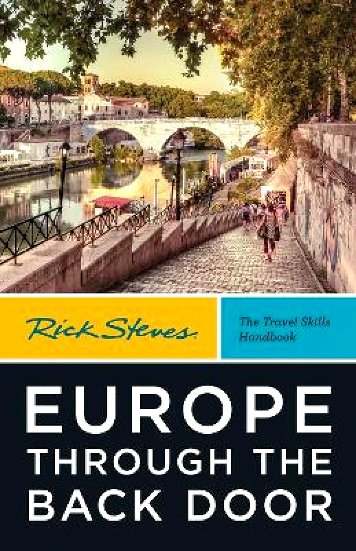 Rick Steves Rick Steves Europe Through the Back Door (Fortieth Edition): The Travel Skills Handbook 0416