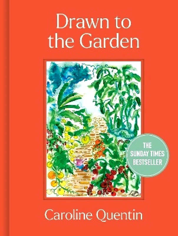 Frances Lincoln Drawn to the Garden: THE SUNDAY TIMES BESTSELLER Caroline Quentin Frances Lincoln 0215