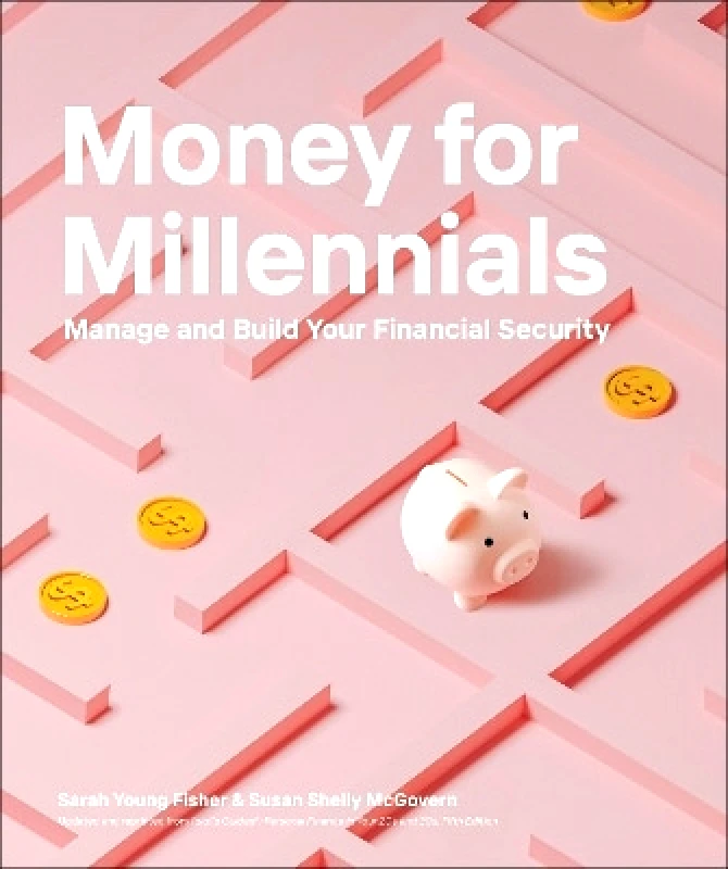 Dorling Kindersley Money for Millennials Susan Shelly McGovern Dorling Kindersley