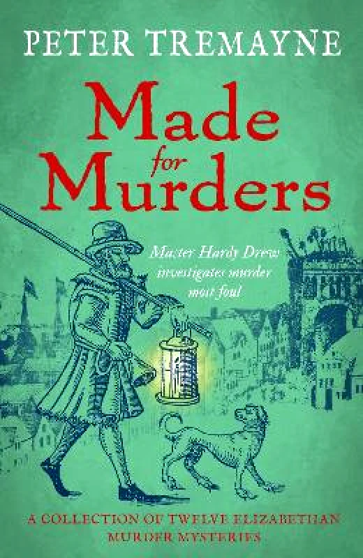 Headline Book Publishing Made for Murders: a collection of twelve Shakespearean mysteries: Master Hardy Drew Short Story Collection Peter Tremayne Headline Book Publishing 0924