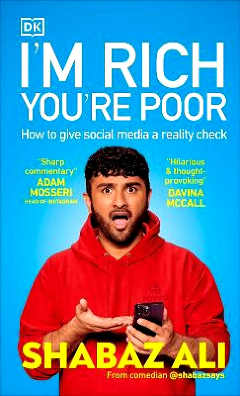 DK I'm Rich, You're Poor: How to Give Social Media a Reality Check Shabaz Ali DK