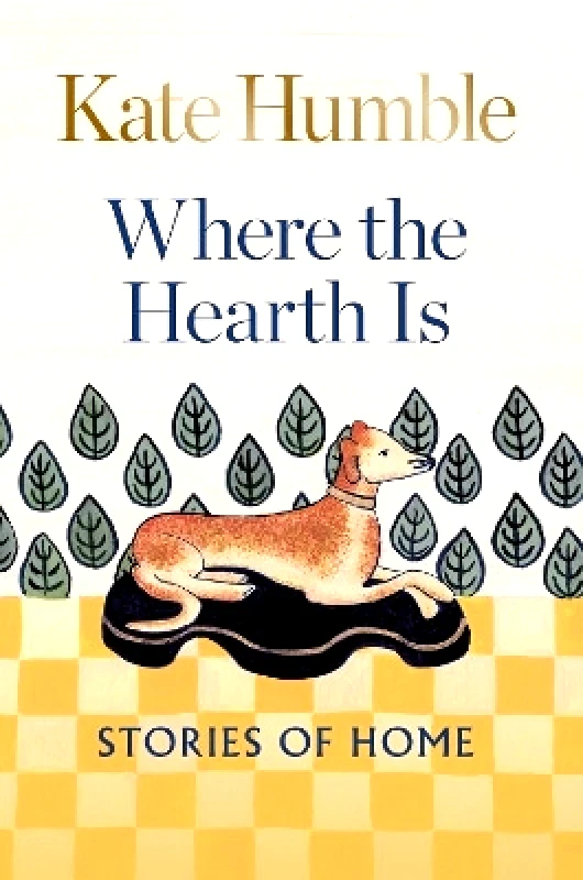 Aster Where the Hearth Is: Stories of home Kate Humble Aster 1212