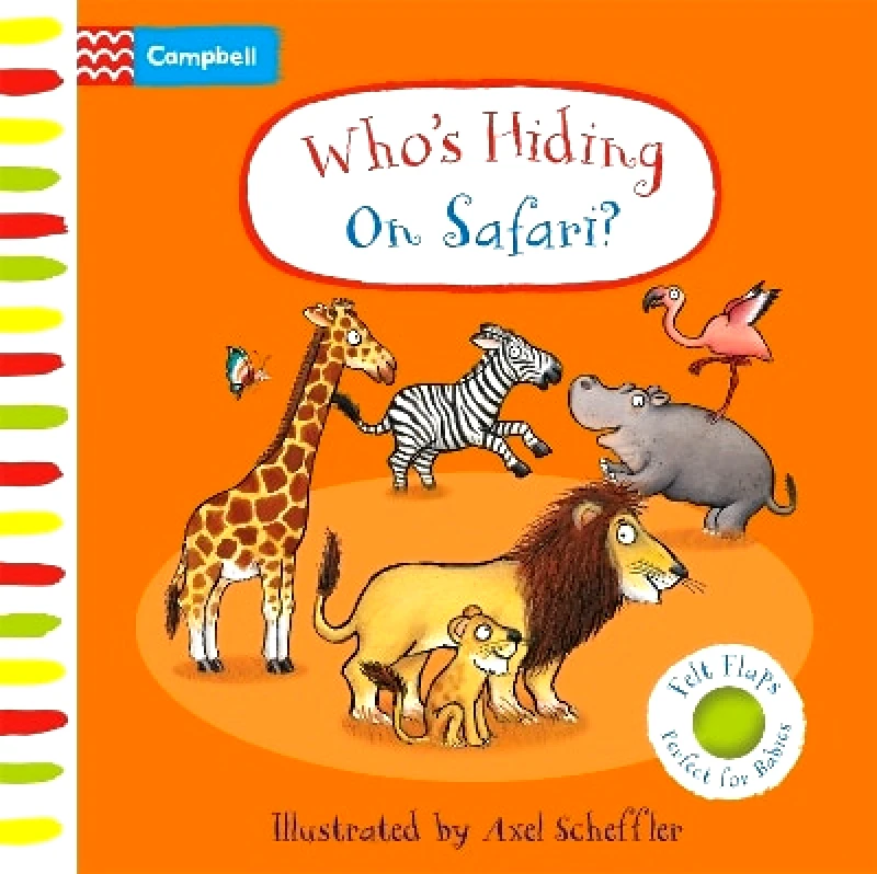 Campbell Books Ltd Who's Hiding On Safari?: A Felt Flaps Book Campbell Books Campbell Books Ltd 0509