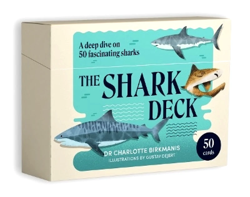 Smith Street Books The Shark Deck: A deep dive on 50 fascinating sharks Charlotte Birkmanis Smith Street Books 0528