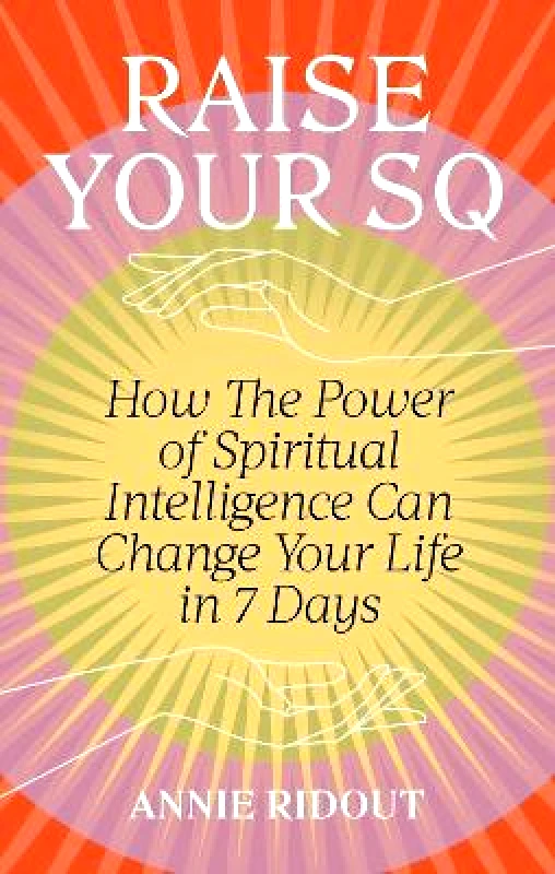 RADAR Raise Your SQ: Transform Your Life with Spiritual Intelligence Annie Ridout RADAR 1112