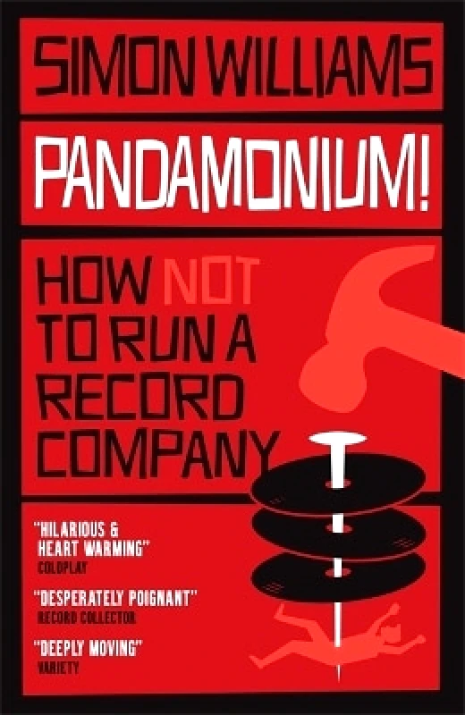 Nine Eight Books Pandamonium!: How (Not) to Run a Record Label Simon Williams Nine Eight Books