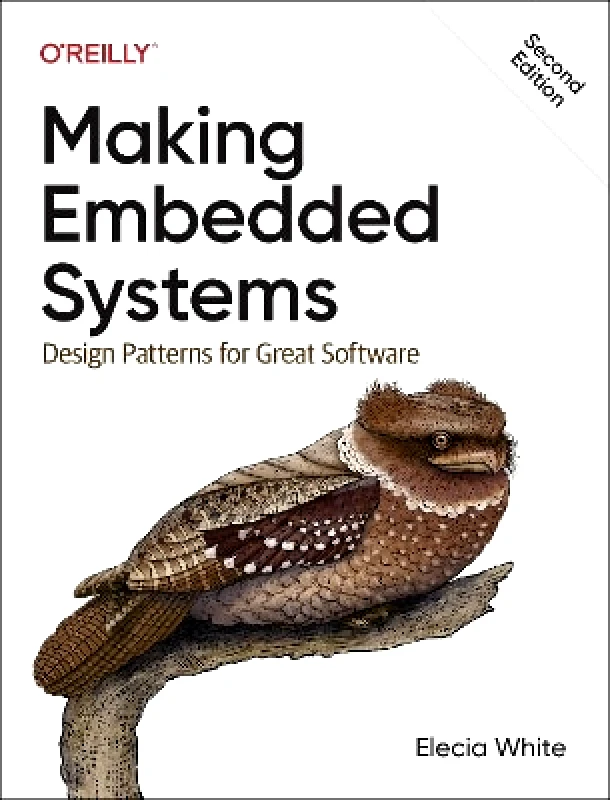 O'Reilly Media Making Embedded Systems: Design Patterns for Great Software Elecia White O'Reilly Media