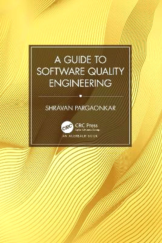 Auerbach A Guide to Software Quality Engineering Shravan Pargaonkar Auerbach