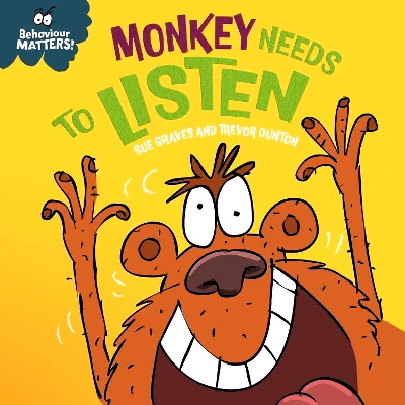 Franklin Watts Ltd Behaviour Matters: Monkey Needs to Listen - A book about paying attention: A book about paying attention Sue Graves Franklin Watts Ltd 0827