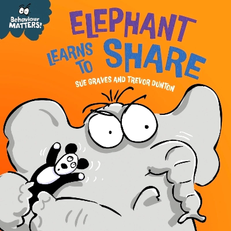 Franklin Watts Ltd Behaviour Matters: Elephant Learns to Share - A book about sharing: A book about sharing Sue Graves Franklin Watts Ltd 0827