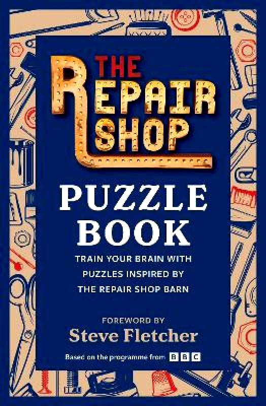 Octopus Publishing Group The Repair Shop Puzzle Book: Train your brain with puzzles inspired by the Repair Shop barn Octopus Publishing Group