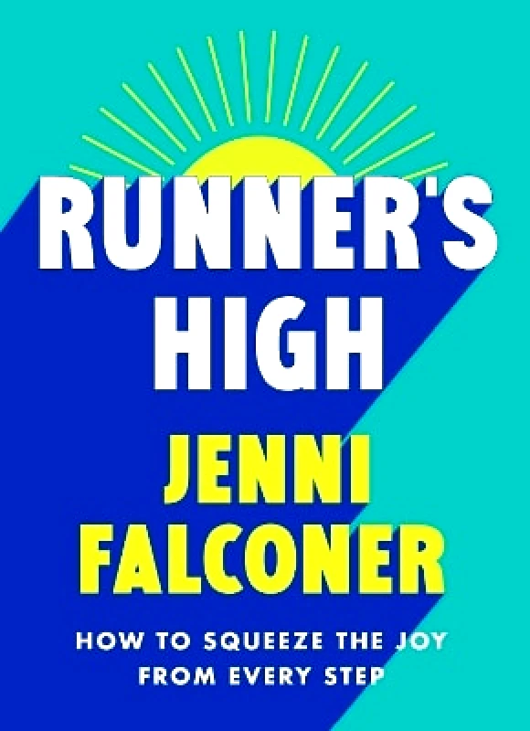 Orion Spring Runner's High: How to Squeeze the Joy From Every Step Jenni Falconer Orion Spring 0611