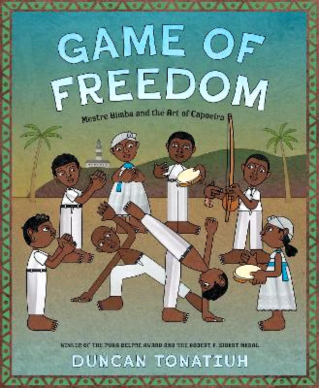 Abrams Books for Young Readers Game of Freedom: Mestre Bimba and the Art of Capoeira Duncan Tonatiuh Abrams Books for Young Readers 1026