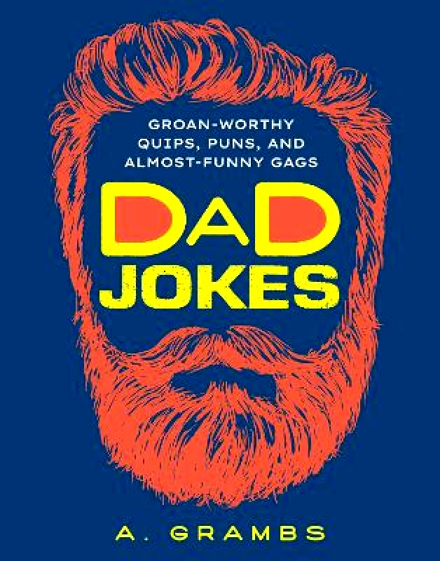 Union Square & Co. Dad Jokes: Groan-Worthy Quips, Puns, and Almost-Funny Gags A. Grambs Union Square & Co. 0720