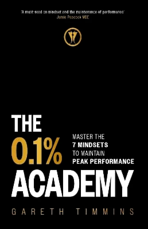 John Murray Business The 0.1% Academy: Master the 7 Mindsets to Maintain Peak Performance Gareth Timmins John Murray Business 1008