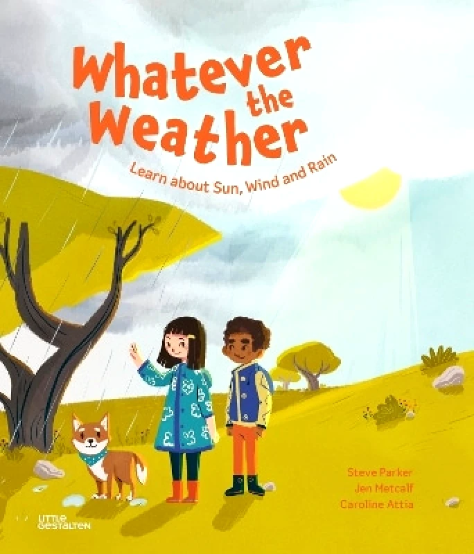 Little Gestalten Whatever the Weather: Learn abot Sun, Wind and Rain Jen Metcalf Little Gestalten