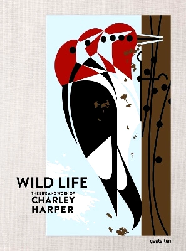 gestalten The Wild Life: The Life and Work of Charley Harper gestalten