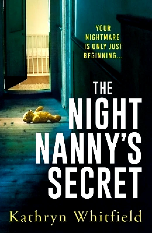 Headline Accent The Night Nanny's Secret: A twisting and addictive psychological suspense Kathryn Whitfield Headline Accent 0311