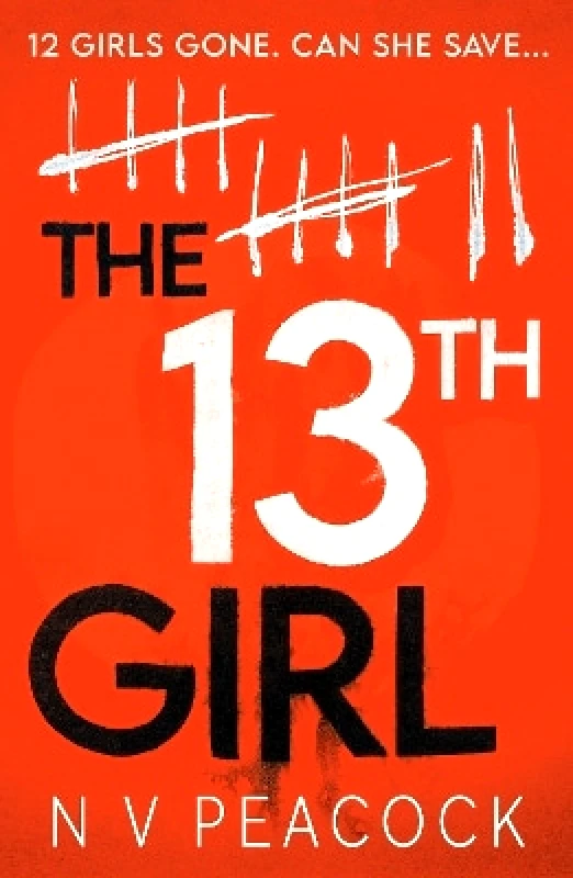 Canelo Hera The 13th Girl: A dark, twisty, original thriller that you won't be able to put down N V Peacock Canelo Hera