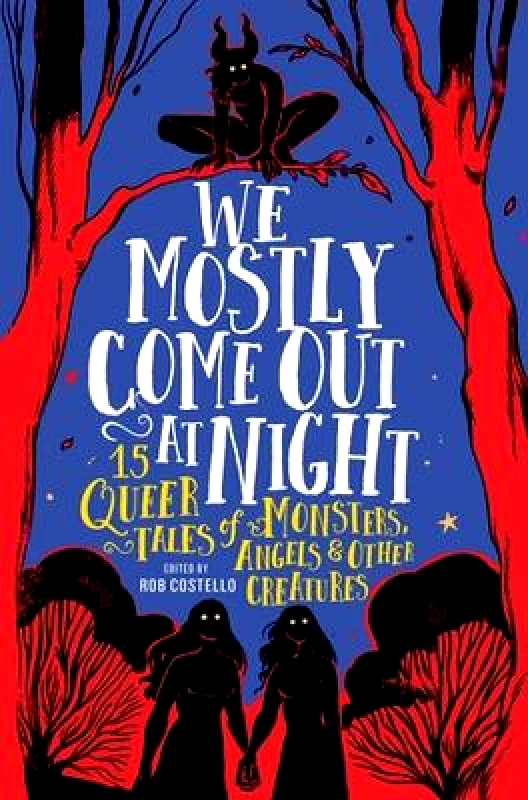 Running Press Kids We Mostly Come Out at Night: 15 Queer Tales of Monsters, Angels & Other Creatures Rob Costello Running Press Kids 0827