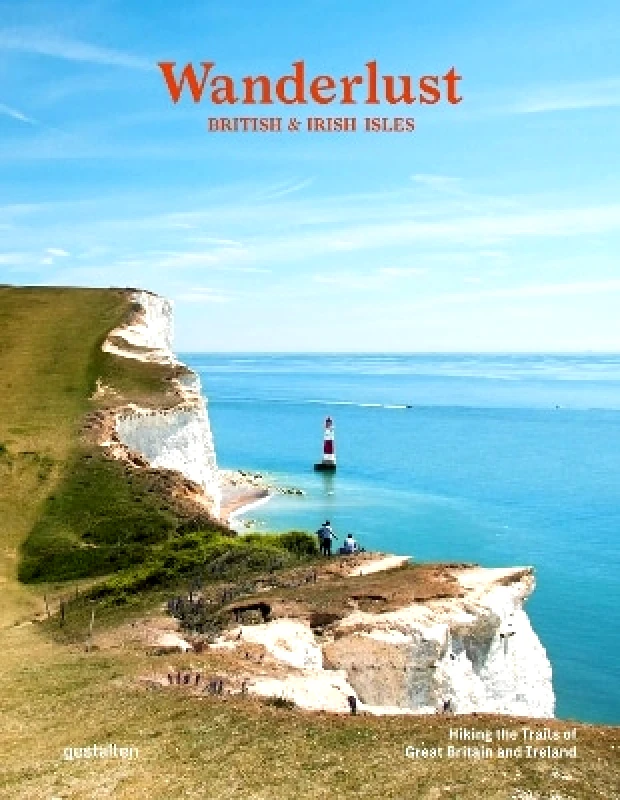 gestalten Wanderlust British & Irish Isles: Hiking the Trails of the Great Britain and Ireland gestalten
