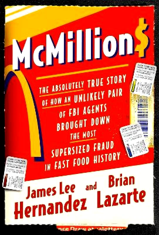 Grand Central Publishing McMillions: The Absolutely True Story of How an Unlikely Pair of FBI Agents Brought Down the Most Supersized Fraud in Fast Food History James Lee Hernandez Grand Central Publishing 0910