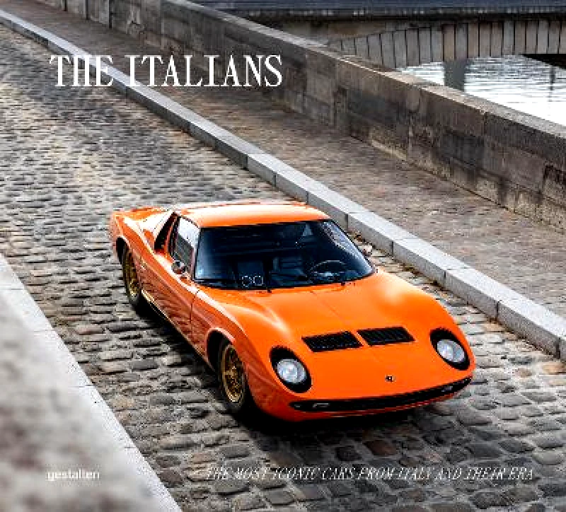 gestalten Beautiful Machines: The Italians: The Most Iconic Cars from Italy and Their Era gestalten
