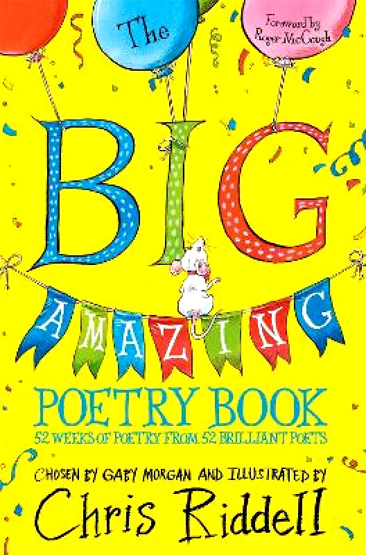 Macmillan Children's Books The Big Amazing Poetry Book: 52 Weeks of Poetry From 52 Brilliant Poets Gaby Morgan Macmillan Children's Books 1114