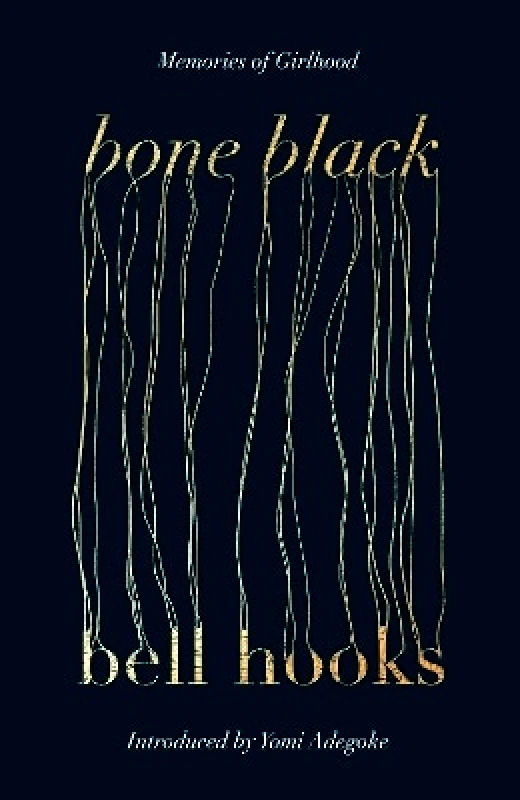 Dialogue Books Bone Black: The undiscovered memoir from the author of the cult classic ALL ABOUT LOVE Bell Hooks Dialogue Books 0924