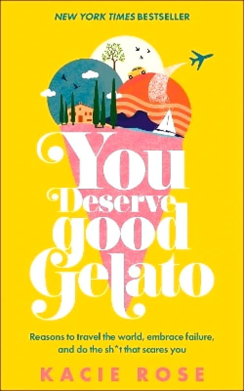 DK Travel You Deserve Good Gelato: New York Times Bestseller Kacie Rose DK Travel