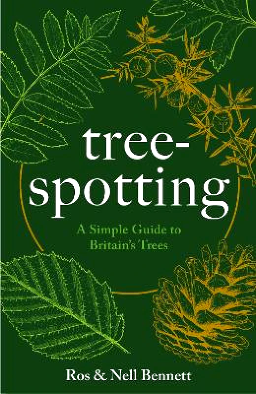 Headline Welbeck Non-Fiction Tree-spotting: A Simple Guide to Britain's Trees Ros Bennett Headline Welbeck Non-Fiction 1008