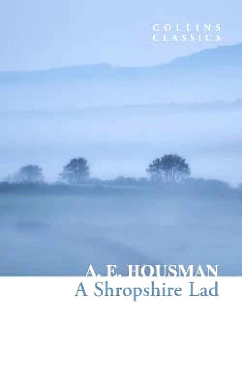 William Collins A Shropshire Lad (Collins Classics) A.E. Housman William Collins