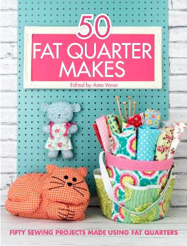 David & Charles 50 Fat Quarter Makes: Fifty Sewing Projects Made Using Fat Quarters Jo Avery David & Charles