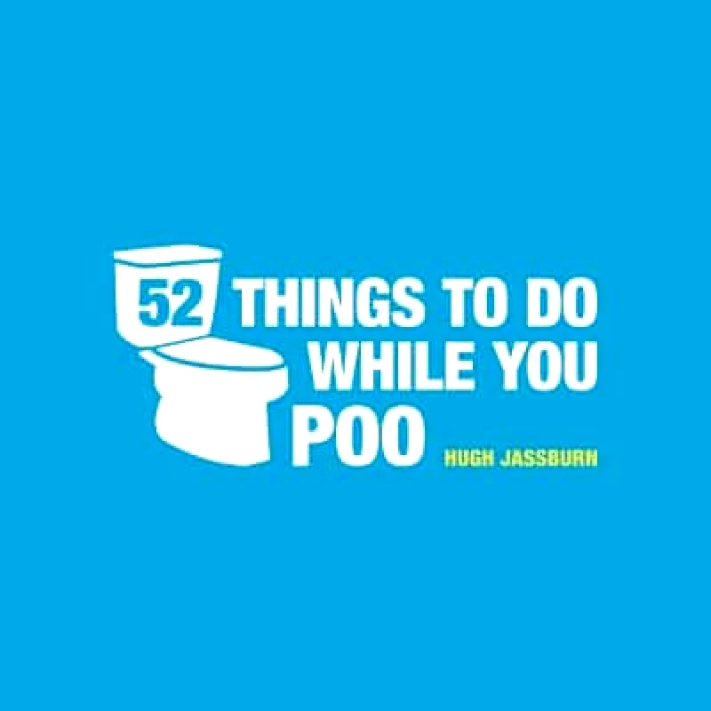 Summersdale Publishers 52 Things to Do While You Poo: Poop Puzzles, Hilarious Activities and Toot Trivia to Keep You Occupied: The Original, Bestselling Bathroom Activity Book Hugh Jassburn Summersdale Publishers 1007