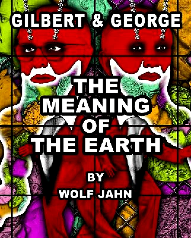 Hurtwood Press Gilbert & George: The Meaning of the Earth Wolf Jahn Hurtwood Press 0722