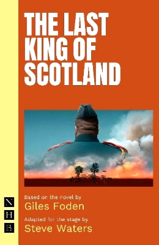 Nick Hern Books The Last King of Scotland Giles Foden Nick Hern Books