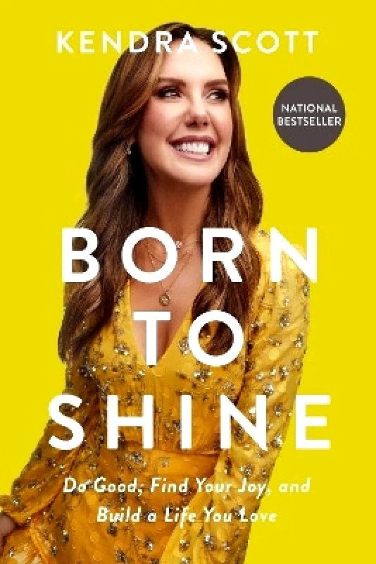 Worthy Books Born to Shine: Do Good, Find Your Joy, and Build a Life You Love Kendra Scott Worthy Books 0625
