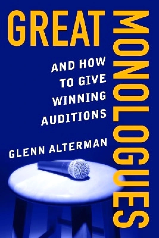 Allworth Press,U.S. Great Monologues: And How to Give Winning Auditions Glenn Alterman Allworth Press,U.S. 0511