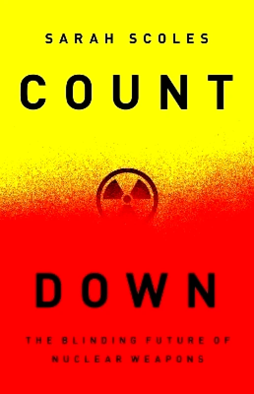Bold Type Books Countdown: The Blinding Future of Nuclear Weapons Sarah Scoles Bold Type Books 0611