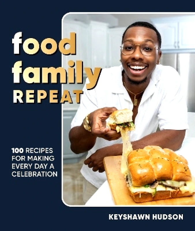 Dorling Kindersley Food Family Repeat: Recipes for Making Every Day a Celebration: A Cookbook Author Keyshawn Hudson Dorling Kindersley 0430