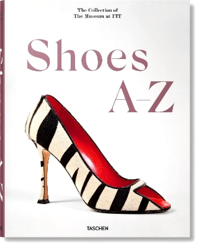 Taschen GmbH Shoes A-Z. The Collection of The Museum at FIT Valerie Steele Taschen GmbH 0314