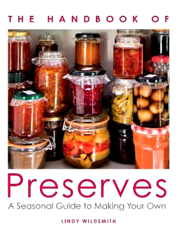 The Crowood Press Ltd Handbook of Preserves: A Seasonal Guide to making Your Own Lindy Wildsmith The Crowood Press Ltd