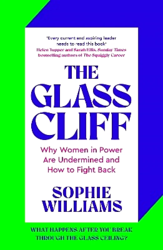 Macmillan Business The Glass Cliff: Why Women in Power Are Undermined - and How to Fight Back Sophie Williams Macmillan Business 0312