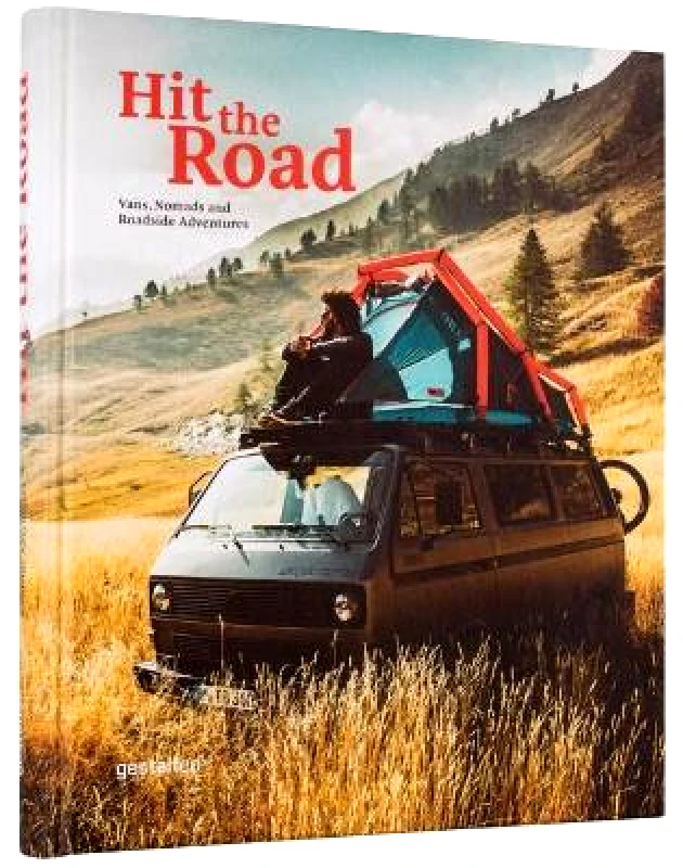 gestalten Hit the Road: Vans, Nomads and Roadside Adventures gestalten