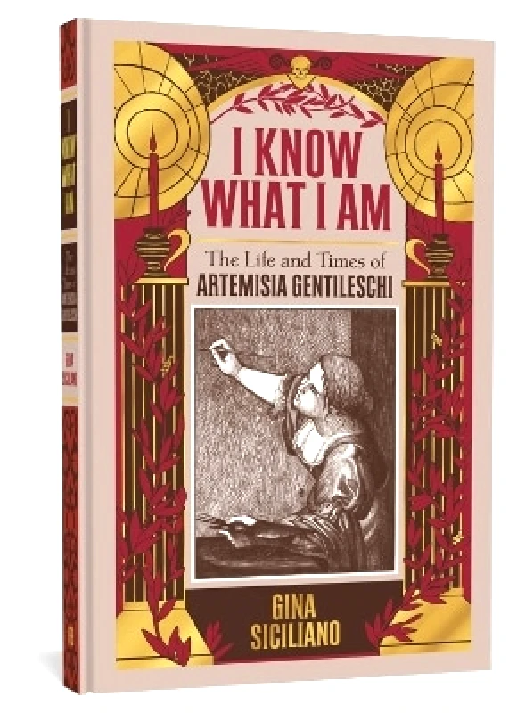 Fantagraphics I Know What I Am: The Life and Times of Artemisia Gentileschi Gina Siciliano Fantagraphics 1014