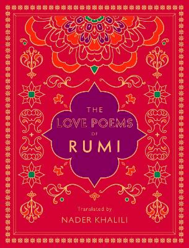 Wellfleet Press,U.S. The Love Poems of Rumi: Translated by Nader Khalili: Volume 2 Wellfleet Press,U.S. 0915